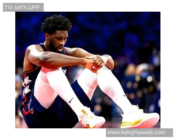 恩比德渴望训练但右膝酸痛纳斯表示将遵循医生建议调整恢复计划