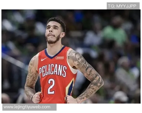 朗佐鲍尔在骑士训练营表现突出展现融入球队的潜力与决心 朗佐鲍尔在骑士训练营表现突出展现融入球队的潜力与决心